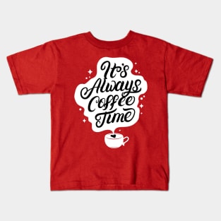 Its Always Coffee Time Kids T-Shirt